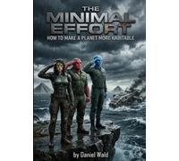 The Minimal Effort: How to Make a Planet More Habitable: A Humorous Space Opera Sci-Fi for Terraforming Engineer Graduates