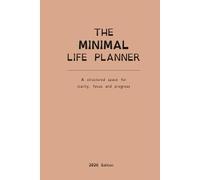 The Minimal Life Planner: A Structured Space for Clarity, Focus and Intentional Progress
