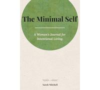 The Minimal Self: A Woman's Journal for Intentional Living