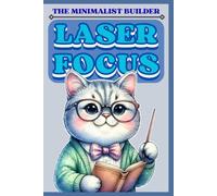 The Minimalist Builder: Laser Focus: A Daily Blueprint Journal Using the 1-3-5 Rule to Filter Chaos, Track Daily Focus, and Practice Mindfulness