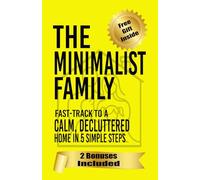 The Minimalist Family: Fast-Track to a Calm, Decluttered Home in 5 Simple Steps