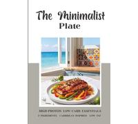 The Minimalist plate: High-protein low-carb essentials 5 ingredients caribbean inspired low fat