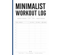 The Minimalist Workout Log: Simple Weight Lifting Tracker: Clean Layout for Sets, Reps, and Weight