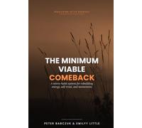 The Minimum Viable Comeback: A Micro-Habit System for Rebuilding Energy, Self-Trust, and Momentum After Burnout