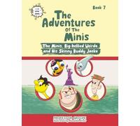 The Minis, Big-bellied Weirdo, and His Skinny Buddy Jacko: Book 7: Book 7: The Minis, Big-bellied Weirdo, and His Skinny Buddy Jacko