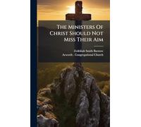 The Ministers Of Christ Should Not Miss Their Aim