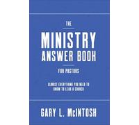 The Ministry Answer Book for Pastors: Almost Everything You Need to Know to Lead a Church
