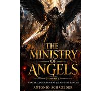 The Ministry Of Angels Volume 2: Warfare, Discernment & End-Time Realms