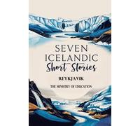 The Ministry of Education Reykjavik Seven Icelandic Short Stories (Tascabile)
