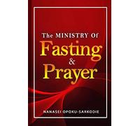 THE MINISTRY OF FASTING AND PRAYER