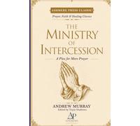 The Ministry of Intercession: A Plea for More Prayer
