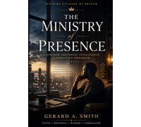 THE Ministry of Presence: A Kingdom Emotional Intelligence & Formation Workbook