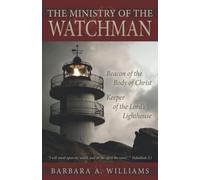 The Ministry of the Watchman: Beacon to the Body of Christ, Keeper of the Lord's