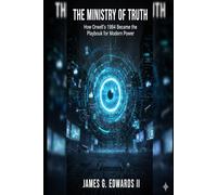 The Ministry of Truth: How Orwell's 1984 Became the Playbook for Modern Power