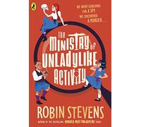 The Ministry of Unladylike Activity: From the bestselling author of MURDER MOST UNLADYLIKE: the exciting new adventure from the bestselling author of Murder Most Unladylike