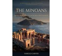 The Minoans: Europe's First Civilization and the Wave That Drowned It