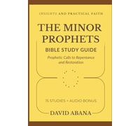 The Minor Prophets Bible Study Guide: 15 Studies for Personal and Group Exploration