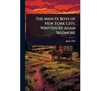 The Minute Boys of New York City, Written by Adam Skidmore