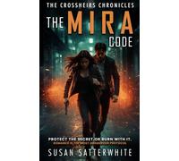 The Mira Code: Romance is the Most Dangerous Protocol. Protect the Secret. Or Burn it.