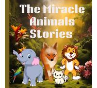 The Miracle Animals Stories: 4 stories in1 book age 3 to 6