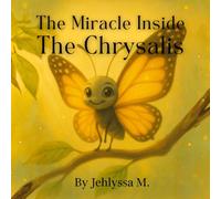 The Miracle Inside The Chrysalis: Butterfly Edition: 2