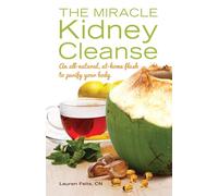 Lauren Felts The Miracle Kidney Cleanse (Tascabile)