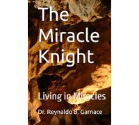 The Miracle Knight: Living in Miracles