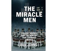 The Miracle Men: College Hockey and the Winter That Changed America