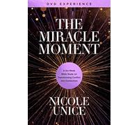 The Miracle Moment: A Six-week Bible Study on Transforming Conflict into Connection