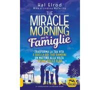 The miracle morning per le famiglie. Trasforma la tua vita e quella dei tu...
