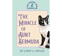 The Miracle of Aunt Bermuda: An ordinary cat. An extraordinary lesson.