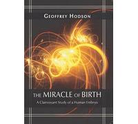 The Miracle of Birth: A Clairvoyant Study of a Human Embryo