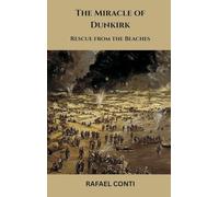 The Miracle of Dunkirk: Rescue from the Beaches