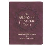 The Miracle of Easter: A 40-Day Reflection on the Resurre (Rilegato in ecopelle)
