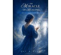 The Miracle of Healing: The Spirit of Power told Sofy that He would give her this power when she needed it. WHEN HEALING ARRIVES, WILL SHE HAVE THE COURAGE TO RECEIVE IT?: 2