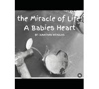 The Miracle of Life: A Babies Heart