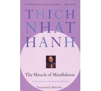 The Miracle of Mindfulness: An Introduction to the Practice of Meditation