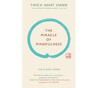 The Miracle of Mindfulness (Gift edition): The Classic Guide to Meditation from the Buddhist Monk and World’s Most Revered Zen Master