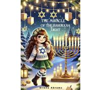"The Miracle of the Hanukkah Light" (Educational Fairy tale Book about Jewish Holiday - Hanukkah for children with wonderful illustrations)