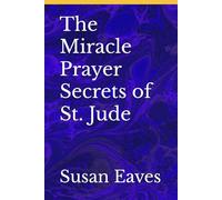 The Miracle Prayer Secrets of St. Jude