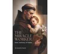 THE MIRACLE WORKER: Saint Anthony of Padua