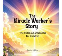 The Miracle Worker's Story: The Retelling of Genesis for Children