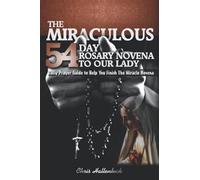The Miraculous 54 Day Rosary Novena To Our Lady: 54 Day Rosary Novena Prayer Guide