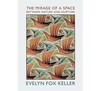 [The Mirage of a Space between Nature and Nurture] [By: Keller, Evelyn Fox] [June, 2010]