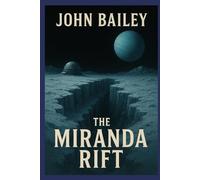 The Miranda Rift: The most distant and dangerous frontier humanity has ever attempted: 3