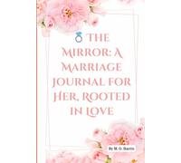 The Mirror: A Marriage Journal for Her, Rooted in Love