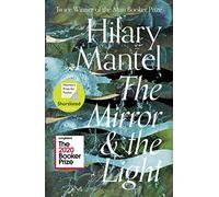 The Mirror and the Light: Longlisted for the Booker Prize 2020