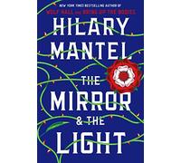 The Mirror and the Light: Thomas Cromwell Trilogy 3