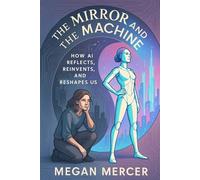 The Mirror and the Machine: How AI Reflects, Reinvents and Reshapes Us