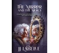 The Mirror and the Mercy: Living final years with Christian joy, purpose and a sense of completion